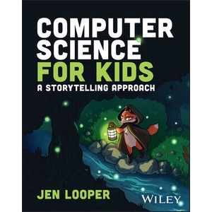 Computer Science for Kids - A Storytelling Approach Year:2023 ISBN:9781119912514