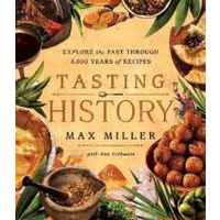 Tasting History : Explore the Past through 4,000 Years of Recipes (A Cookbook) [Hardcover]