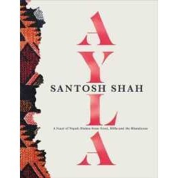 Ayla : A Feast of Nepali Dishes from Terai, Hills and the Himalayas [Hardcover]