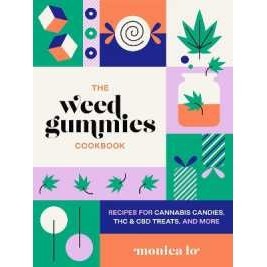 The Weed Gummies Cookbook : Recipes for Cannabis Candies, THC and CBD Edibles, and More [Paperback]