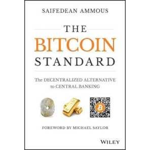 The Bitcoin Standard : The Decentralized Alternative to Central Banking [Hardcover]