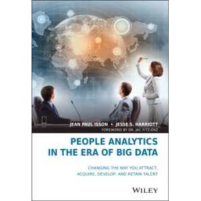 People Analytics in the Era of Big Data : Changing the Way You Attract, Acquire, Develop, and Retain