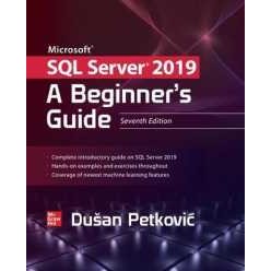 Microsoft SQL Server 2019: a Beginner's Guide, Seventh Edition (7TH) [Paperback]