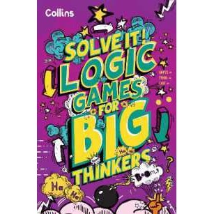 Logic Games for Big Thinkers : More than 120 Fun Puzzles for Kids Aged 8 and above (Solve It!) [Pape
