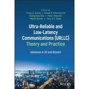 Ultra-Reliable and Low-Latency Communications (Urllc) Theory and Practice Year:2023 ISBN:9781119818304