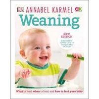 Weaning : New Edition - What to Feed, When to Feed and How to Feed your Baby