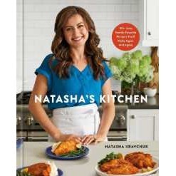 Natasha's Kitchen : 100+ Easy Family-Favorite Recipes You'll Make Again and Again: a Cookbook [Hardc