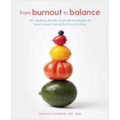 From Burnout to Balance : 60+ Healing Recipes and Simple Strategies to Boost Mood