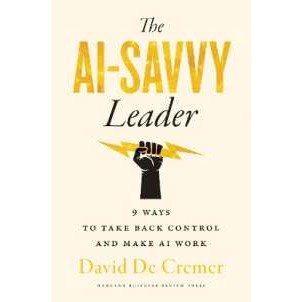 The AI-Savvy Leader : Nine Ways to Take Back Control and Make AI Work [Hardcover]