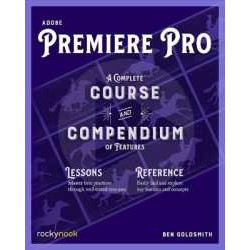 Adobe Premiere Pro : A Complete Course and Compendium of Features [Paperback]