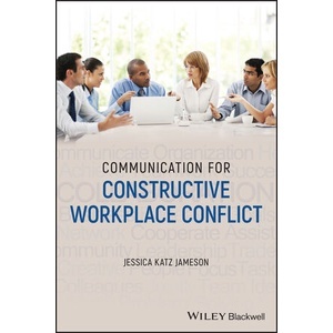Communication for Constructive Workplace Conflict Year:2023 ISBN:9781119671565
