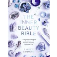 The Inner Beauty Bible : Mindful Rituals to Nourish Your Soul [Paperback]