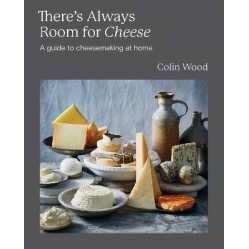 There's Always Room for Cheese : A Guide to Cheesemaking at Home [Hardcover]
