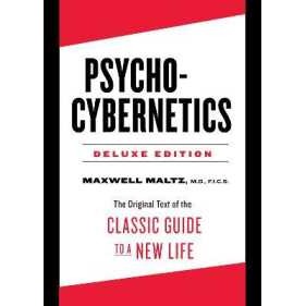 Psycho-Cybernetics Deluxe Edition : The Original Text of the Classic Guide to a New Life  [Hardcover