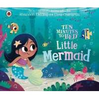 Ten Minutes to Bed: Little Mermaid (Ten Minutes to Bed) (Board Book) [Hardcover]