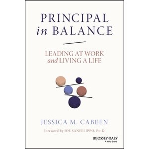 Principal in Balance: Leading At Work and Living A Life Year:2023 ISBN:9781119885764