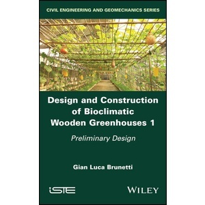 Design and Construction of Bioclimatic Wooden Greenhouses Preliminary Design Year:2023 ISBN:9781786308511