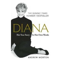 Diana: Her True Story - in Her Own Words : The Sunday Times Number-One Bestseller [Paperback]
