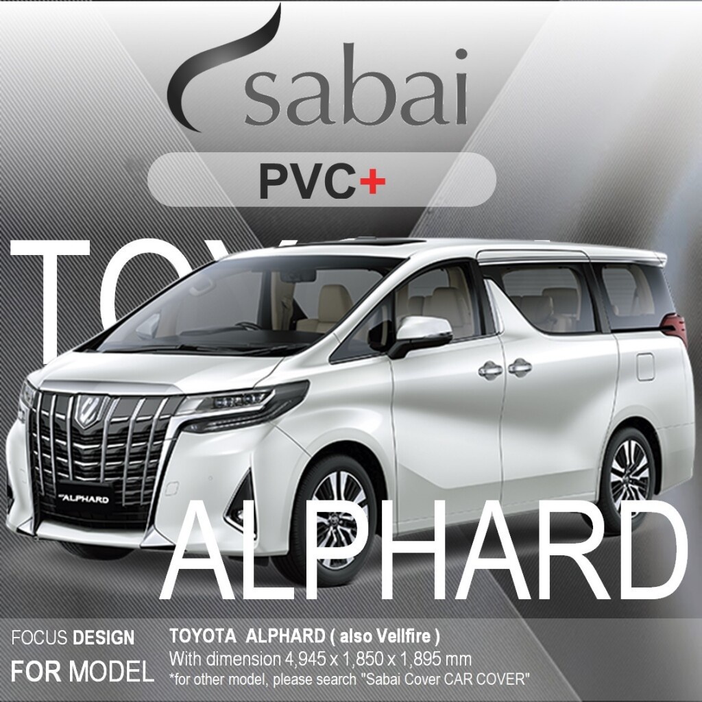 SABAI ผ้าคลุมรถยนต์ TOYOTA ALPHARD 2017 Gen 3 เนื้อผ้า PVC อย่างหนา คุ้มค่า เอนกประสงค์ #ผ้าคลุมสบา