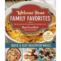 Welcome Home Family Favorites : Simple, Yummy, Healthyish Meals [Paperback]