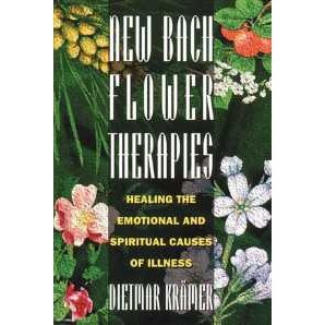 New Bach Flower Therapies : Healing the Emotional and Spiritual Causes of Illness [Paperback]