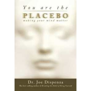 You Are the Placebo : Making Your Mind Matter [Paperback]