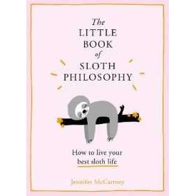 The Little Book of Sloth Philosophy (The Little Animal Philosophy Books) [Hardcover]