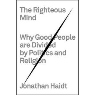 The Righteous Mind : Why Good People Are Divided by Politics and Religion [Hardcover]