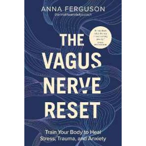 The Vagus Nerve Reset : Train Your Body to Heal Stress, Trauma, and Anxiety [Paperback]