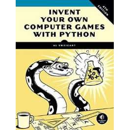 Invent Your Own Computer Games with Python, 4E [Paperback]