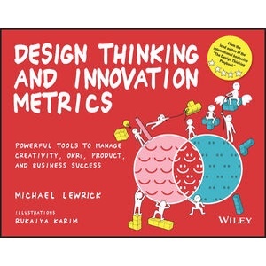Design Thinking and innovation Metrics Year:2023 ISBN:9781119983651