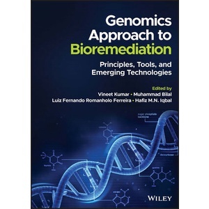 Genomics Approach To Bioremediation - Principles, Tools, and Emerging Technologies Year:2023 ISBN:9781119852100