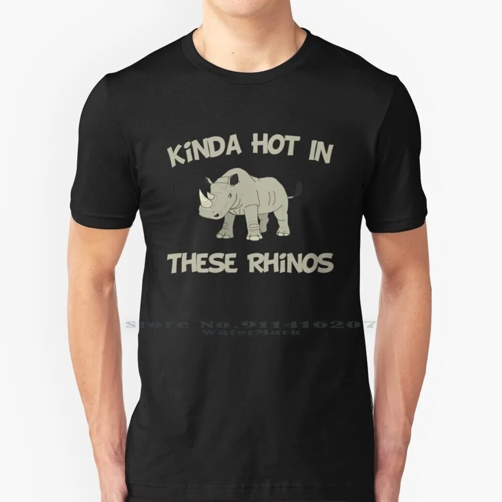 【COD】Kinda Hot In These Rhinos , Funny Gift T Shirt 100% Pure Cotton Kinda Hot In These Rhinos Kinda