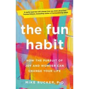 The Fun Habit : How the Pursuit of Joy and Wonder Can Change Your Life [Paperback]
