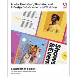 Adobe Photoshop, Illustrator, and InDesign Collaboration and Workflow (Classroom in a Book) [Paperba