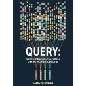 Query : Getting Information from Data with the Wolfram Language [Paperback]