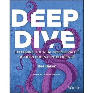 Deep Dive - Exploring The Real-World Value of Open Source intelligence Year:2023 ISBN:9781119933243