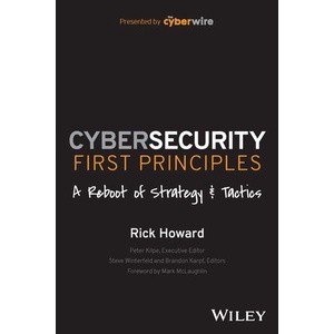 Cybersecurity First Principles - A Reboot of Strategy and Tactics Year:2023 ISBN:9781394173082