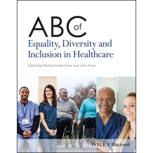 Abc of Equality, Diversity and inclusion in Healthcare Year:2023 ISBN:9781119875307