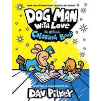Dog Man with Love: the Official Coloring Book (Dog Man) [Paperback]