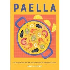 Paella : The Original One-Pan Dish: over 50 Recipes for the Spanish Classic [Hardcover]