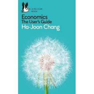 Economics: the User's Guide : A Pelican Introduction (Pelican Books) [Paperback]