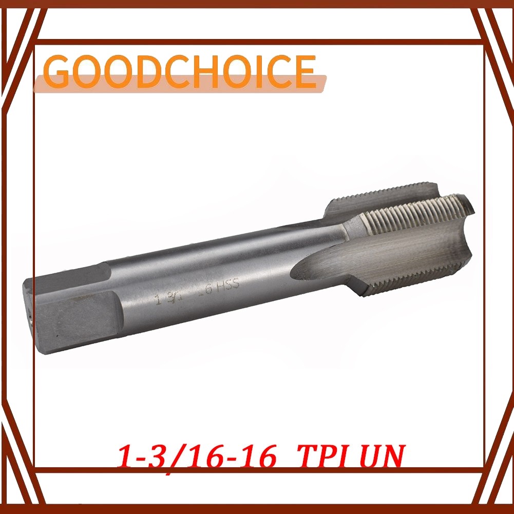 GOODCHOICE. พร้อมสต็อก HSS 1-3/16- 16 Thread Tap 1 3/16\"- 16 TPI Tapping Right Hand