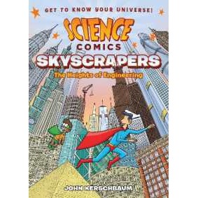Science Comics: Skyscrapers : The Heights of Engineering (Science Comics) [Paperback]