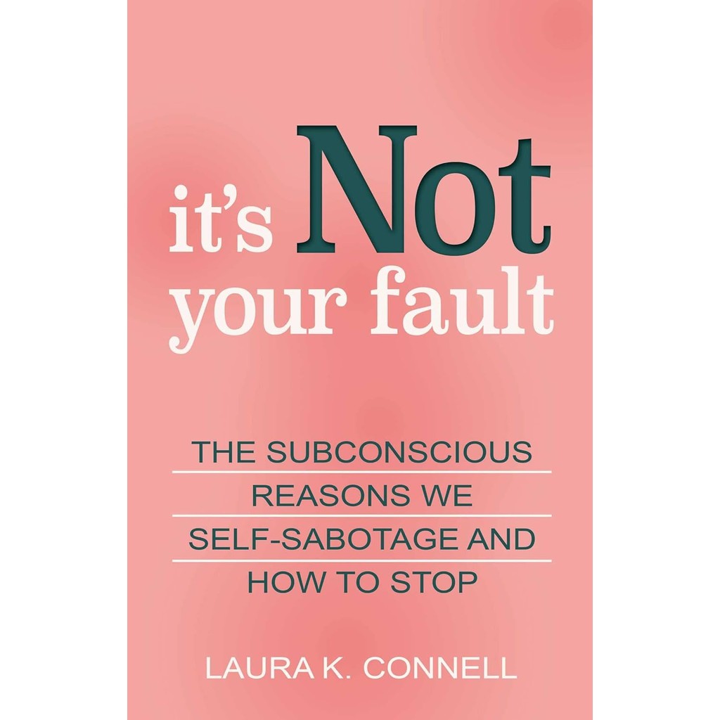 หนังสืออังกฤษใหม่ It's Not Your Fault : The Subconscious Reasons We Self-Sabotage and How to Stop [P