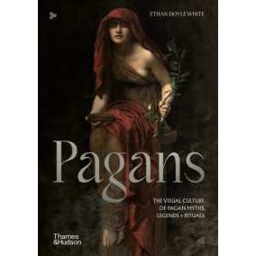Pagans : The Visual Culture of Pagan Myths, Legends and Rituals [Hardcover]