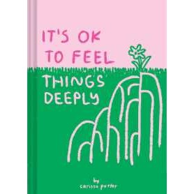 It's OK to Feel Things Deeply [Hardcover]