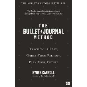 The Bullet Journal Method : Track Your Past, Order Your Present, Plan Your Future [Paperback]