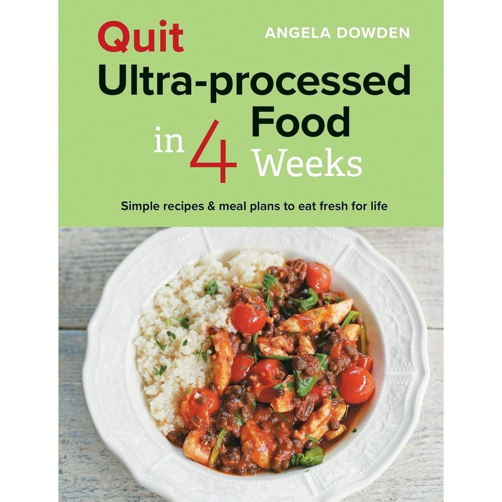 หนังสืออังกฤษใหม่ Quit Ultra-processed Food in 4 Weeks : Simple recipes & meal plans to eat fresh fo