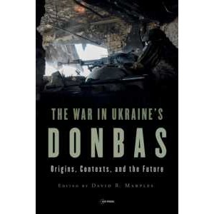 The War in Ukraine's Donbas : Origins, Contexts, and the Future [Paperback]